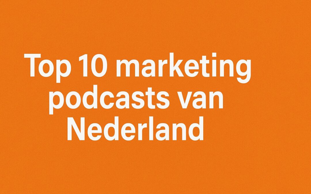 Top 10 marketing podcasts (Nederlandstalig)